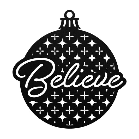 Believe Bauble Holiday Metal Art Steel Sign, Indoor one Outdoor sign for Holidays