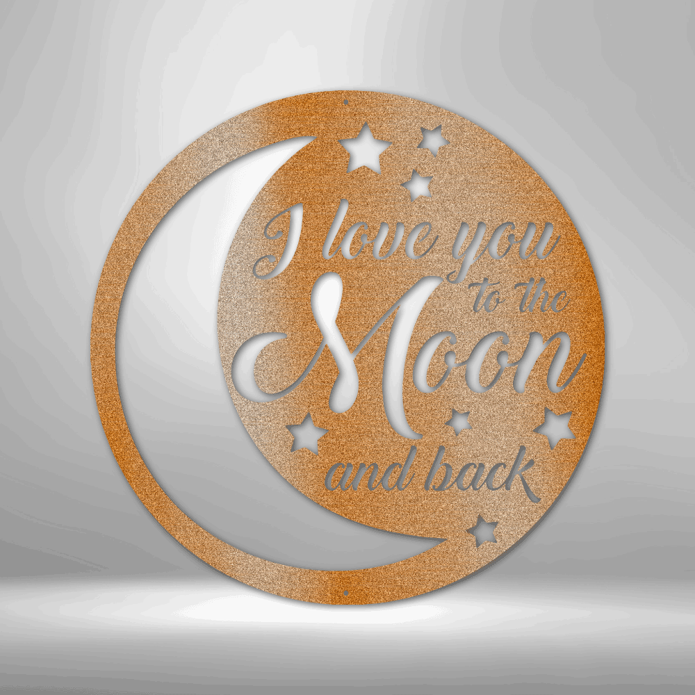 I Love You to The Moon and Back Steel Sign, Five Finishes