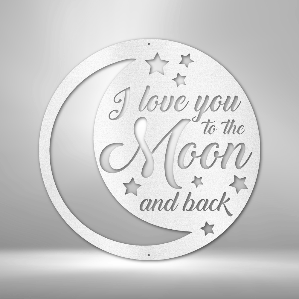 I Love You to The Moon and Back Steel Sign, Five Finishes