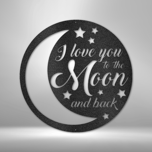 I Love You to The Moon and Back Steel Sign, Five Finishes