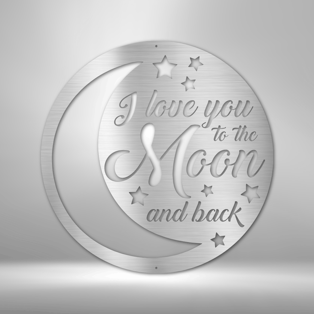 I Love You to The Moon and Back Steel Sign, Five Finishes